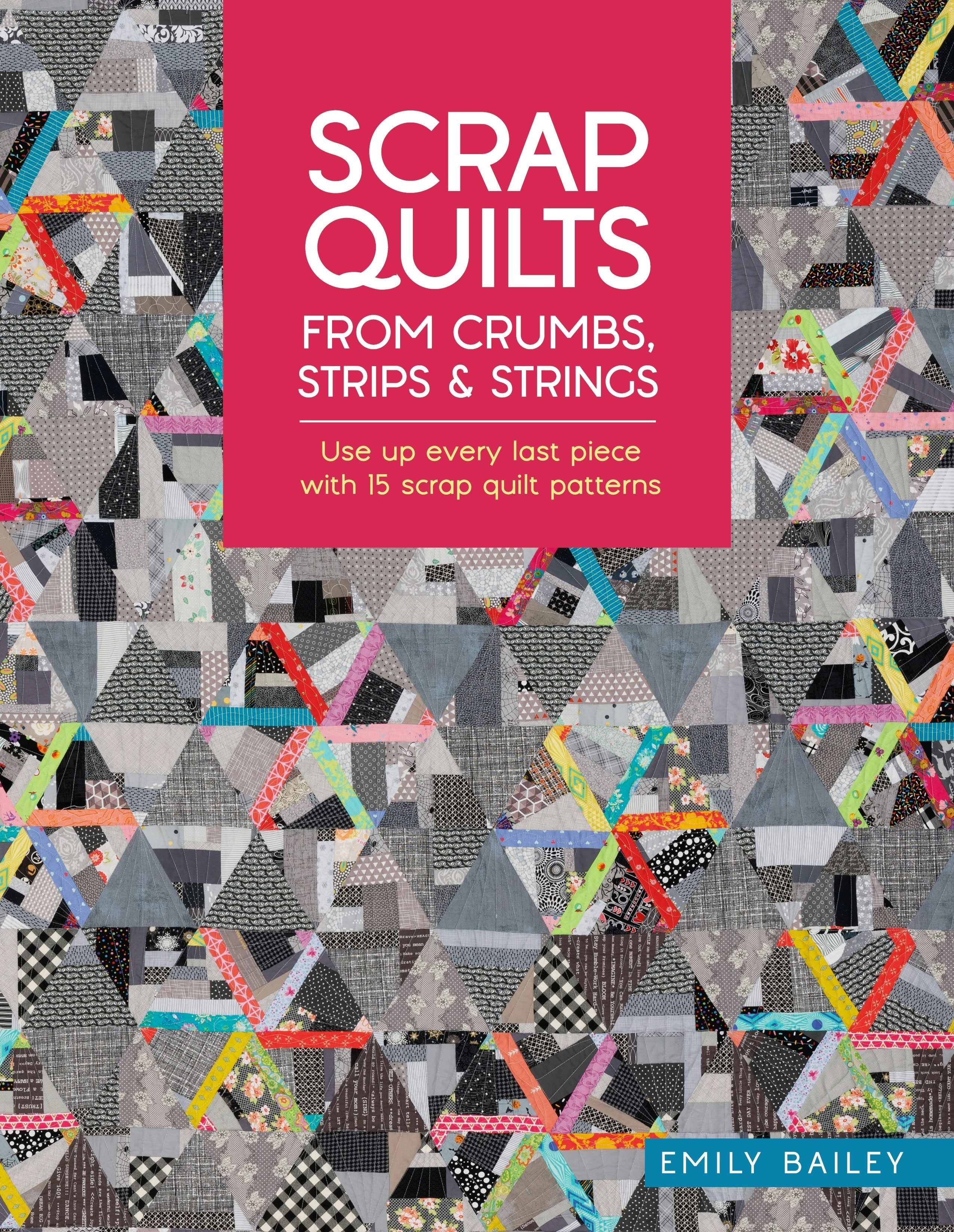 Book cover image for Scrap Quilts From Crumbs, Strips and Strings ISBN: 9781446315286